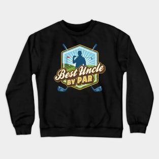 Best Uncle by Par Father's Day Golf Golfer Crewneck Sweatshirt